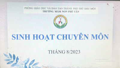 TRƯỜNG MẦM NON PHÚ TÂN TỔ CHỨC SINH HOẠT CHUYÊN MÔN ĐẦU NĂM HỌC 2023-2024